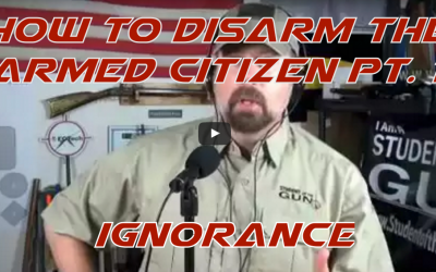 How to Disarm the Armed Citizen Part 1/3 – Ignorance