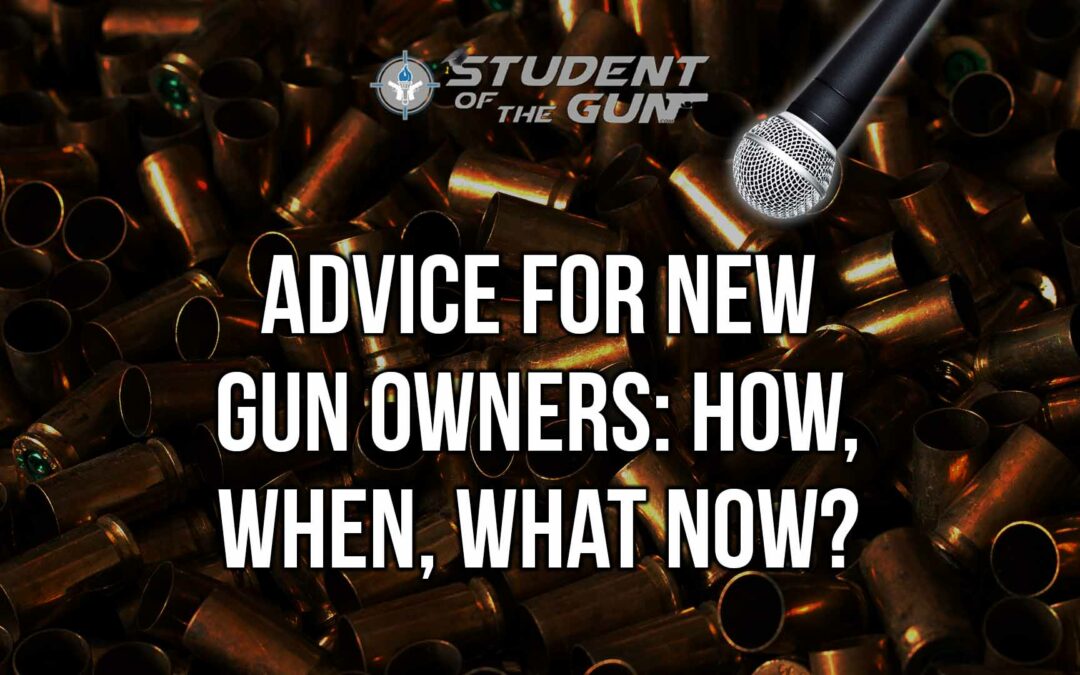 SOTG 008 – Advice For New Gun Owners: How, When, What Now?