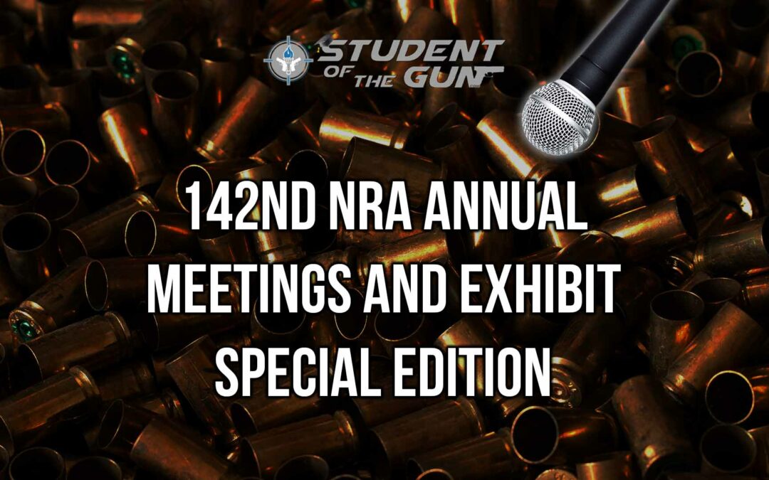 SOTG 009 – 142nd NRA Annual Meetings and Exhibit Special Edition