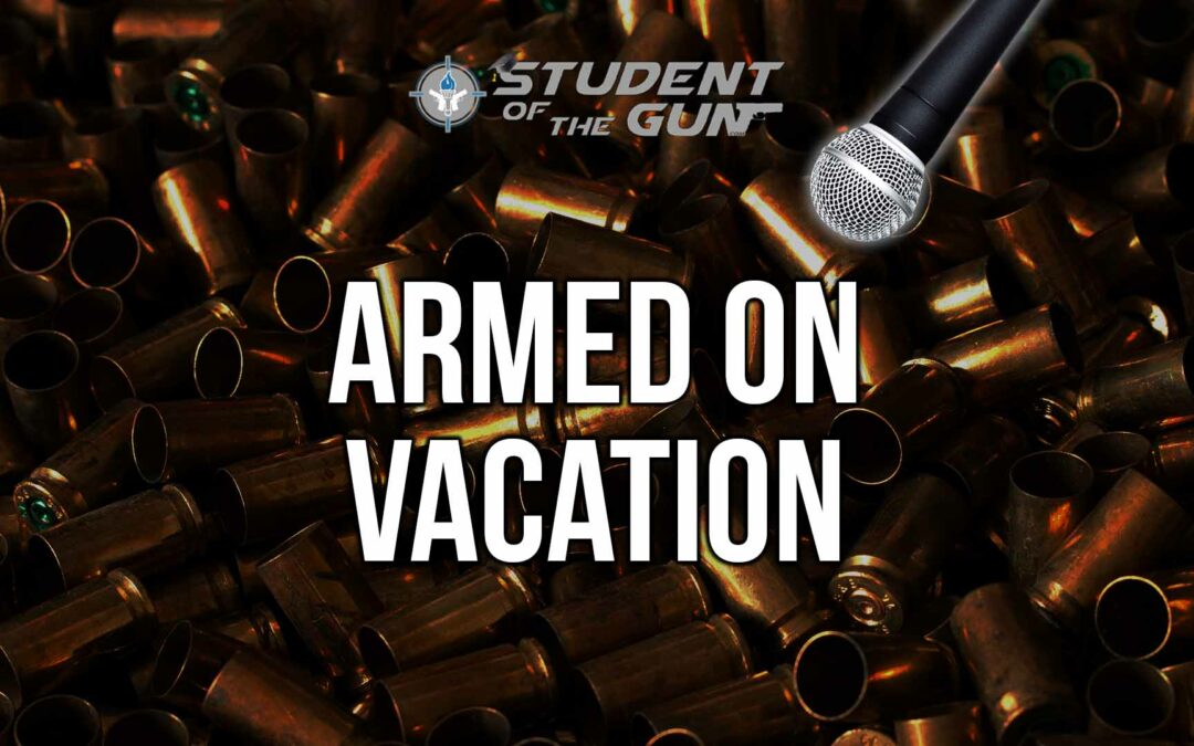 SOTG 011 – Armed On Vacation