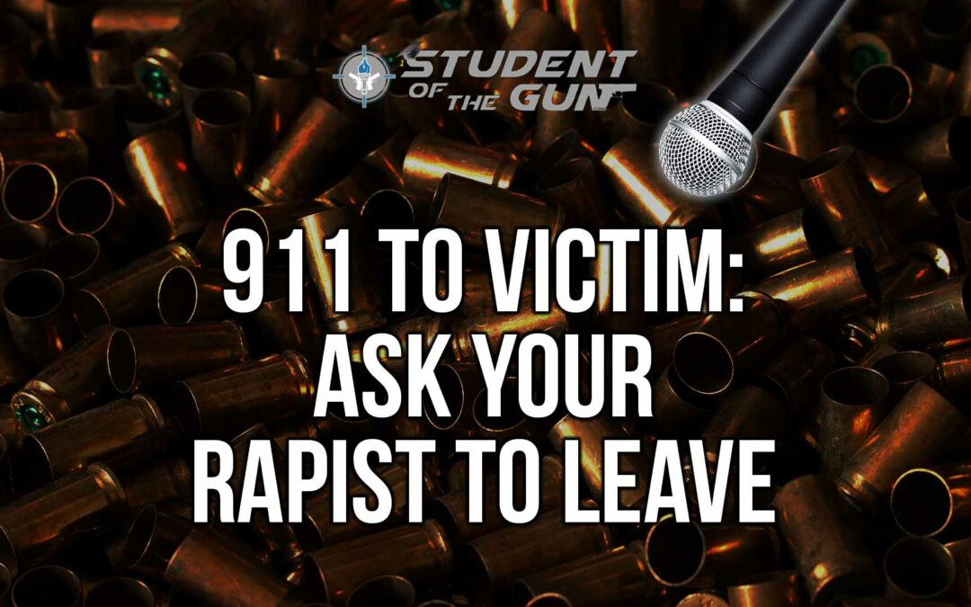 SOTG 013 – 911 to Victim: Ask Your Rapist to Leave