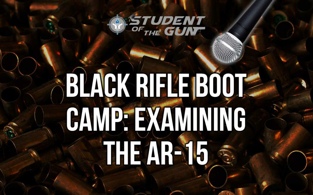 SOTG 018 Pt. 2 – Black Rifle Boot Camp: Examining the AR-15