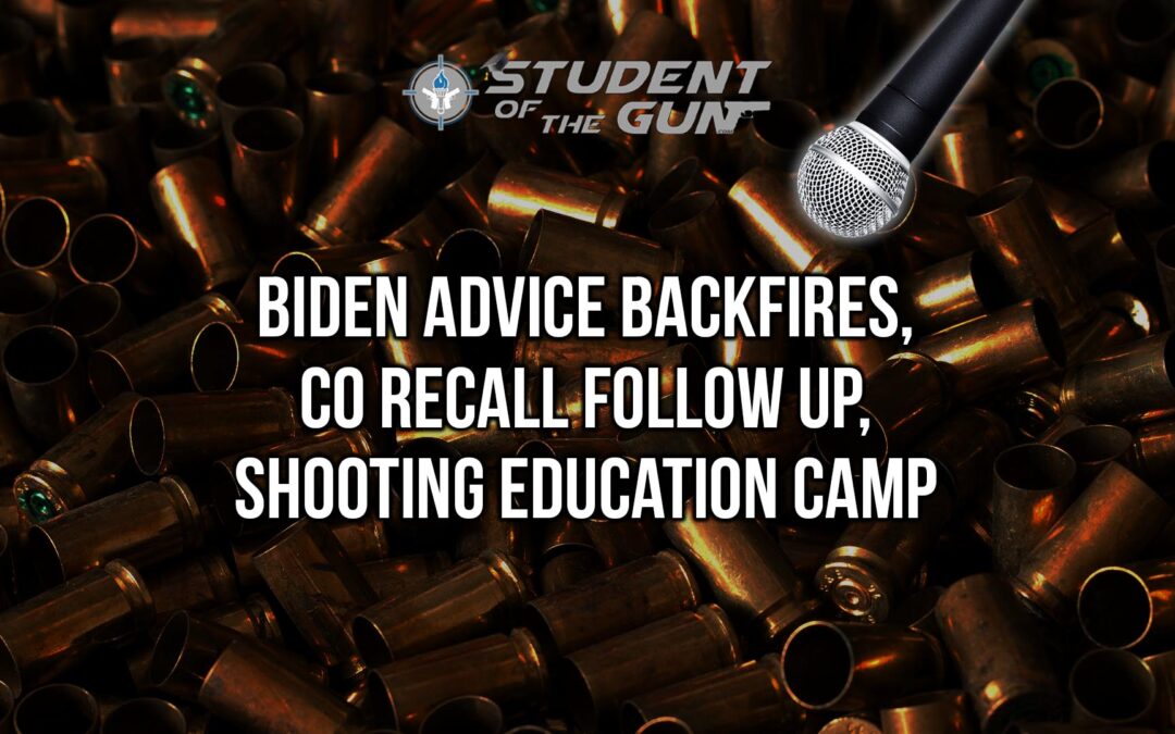 SOTG 021 – Biden Advice Backfires, CO Recall follow up, Shooting Education Camp
