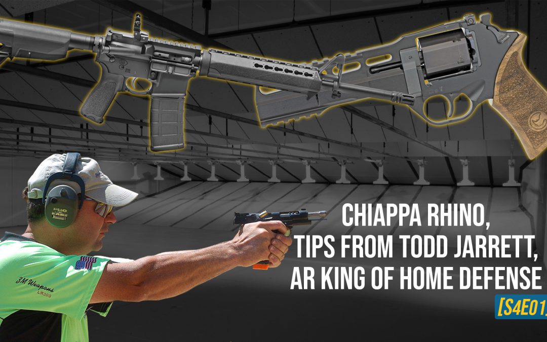 Chiappa Rhino, Tips from Todd Jarrett, AR King of Home Defense [S4E01]