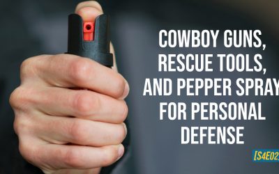 Cowboy Gun, Rescue Tools, and Pepper Spray for Personal Defense [S4E02]