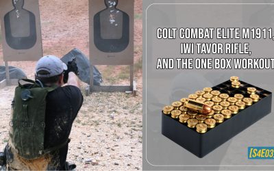 Colt Combat Elite M1911, IWI Tavor Rifle, and the One Box Workout [S4E03]