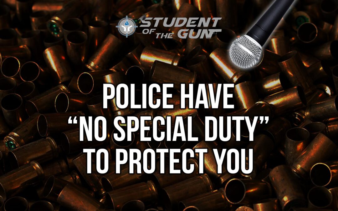 SOTG 023 Pt. 2 – Police Have “NO Special Duty” to Protect You