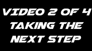 Video 2 of 4 - Taking the Next Step