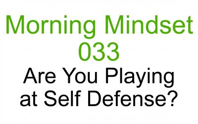 Morning Mindset 033 – Are you playing at self defense?