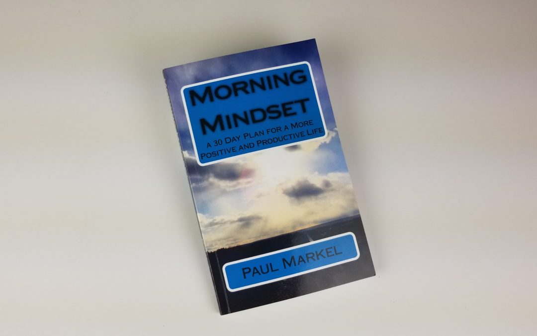 Morning Mindset: A 30 Day Plan for a More Positive and Productive Life