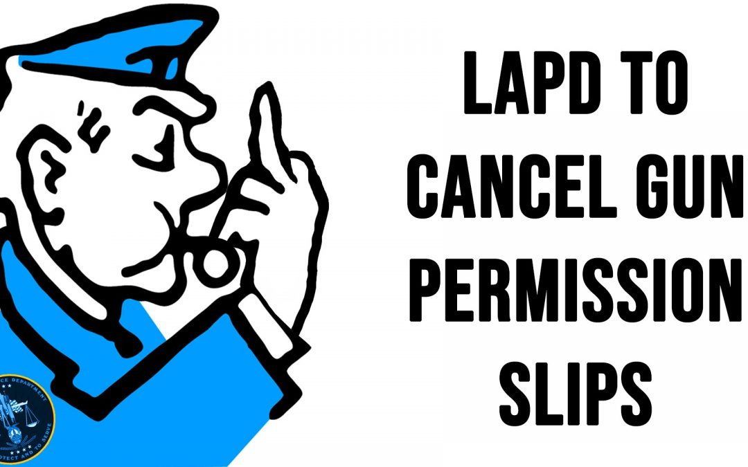 SOTG 839 – LAPD to Cancel Gun Permission Slips