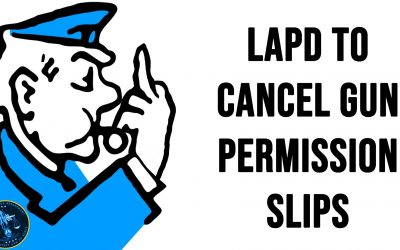 SOTG 839 – LAPD to Cancel Gun Permission Slips