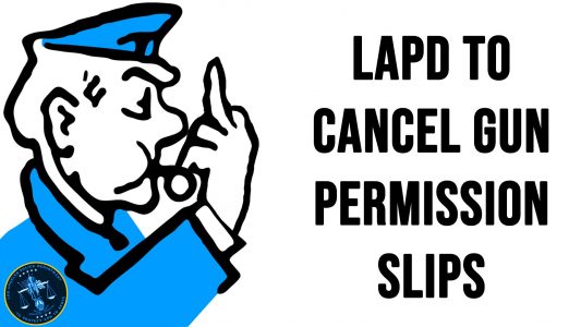 SOTG 839 - LAPD to Cancel Gun Permission Slip
