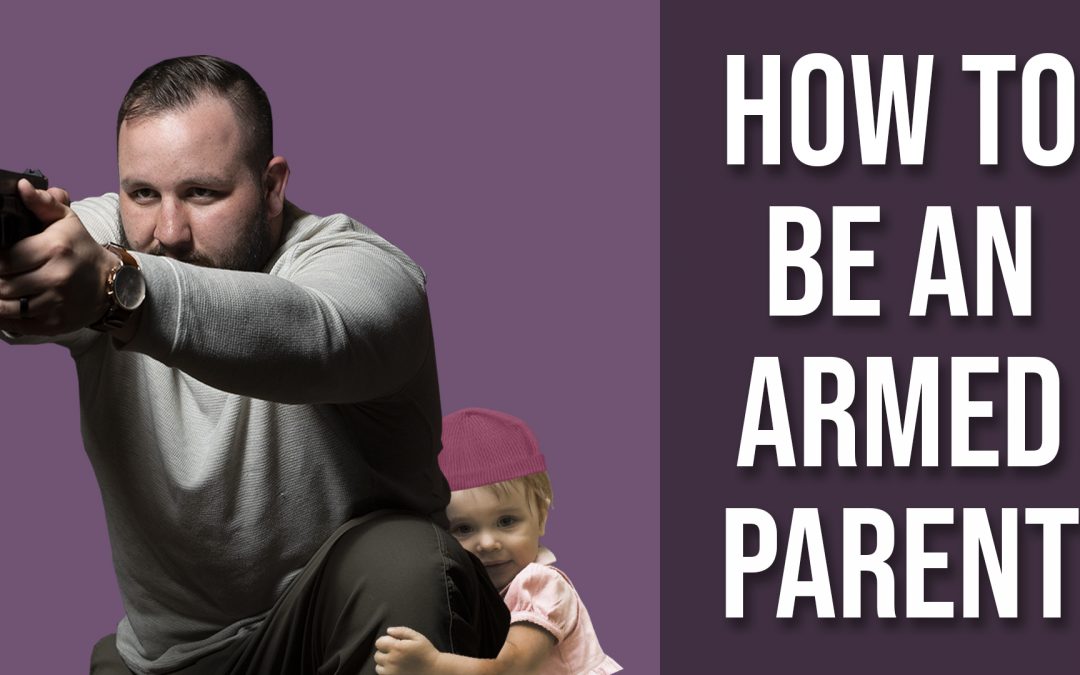 SOTG 841 – How to be an Armed Parent