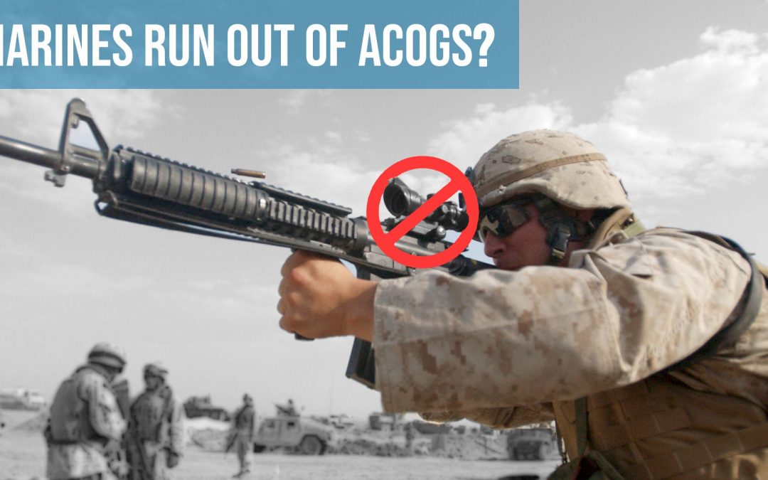 SOTG 844 – Marines Run Out of ACOGs?