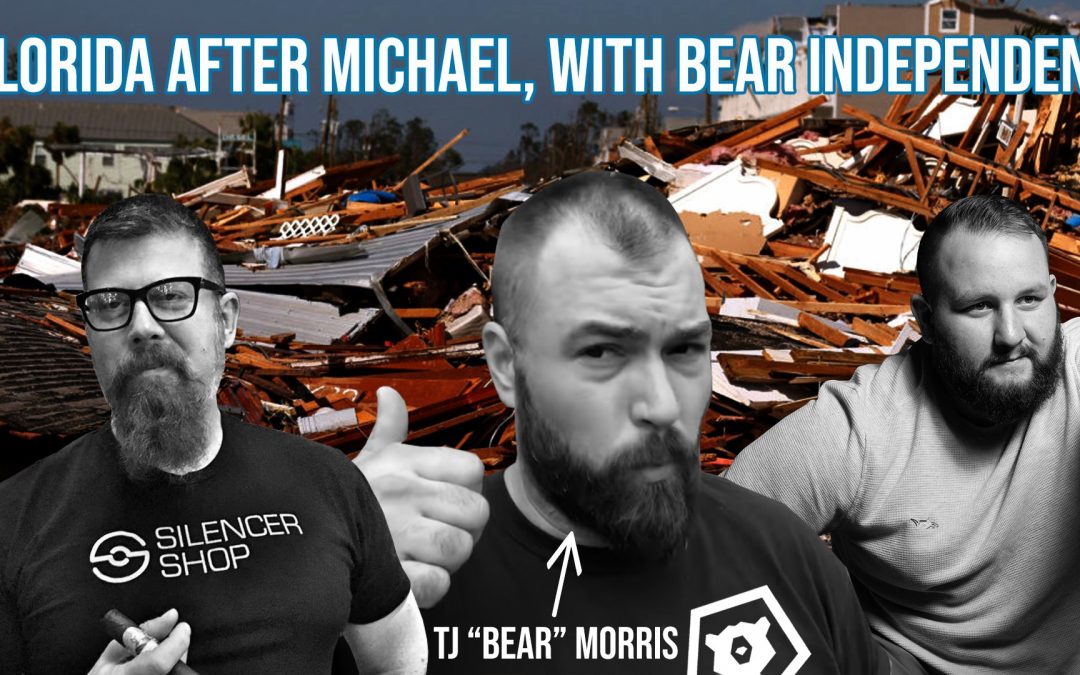 SOTG 854 – Florida after Michael, with Bear Independent