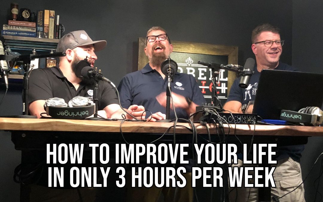 SOTG 866 – How to Improve Your Life in Only 3 Hours per Week