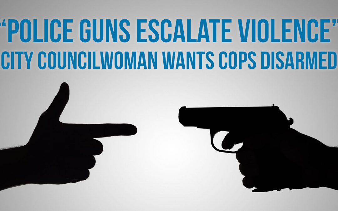 SOTG 878 – “Police Guns Escalate Violence” City Councilwoman wants Cops Disarmed