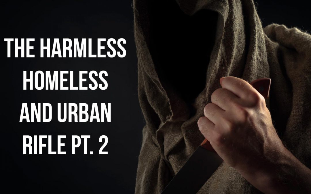 SOTG 889 – The Harmless Homeless and Urban Rifle Pt. 2