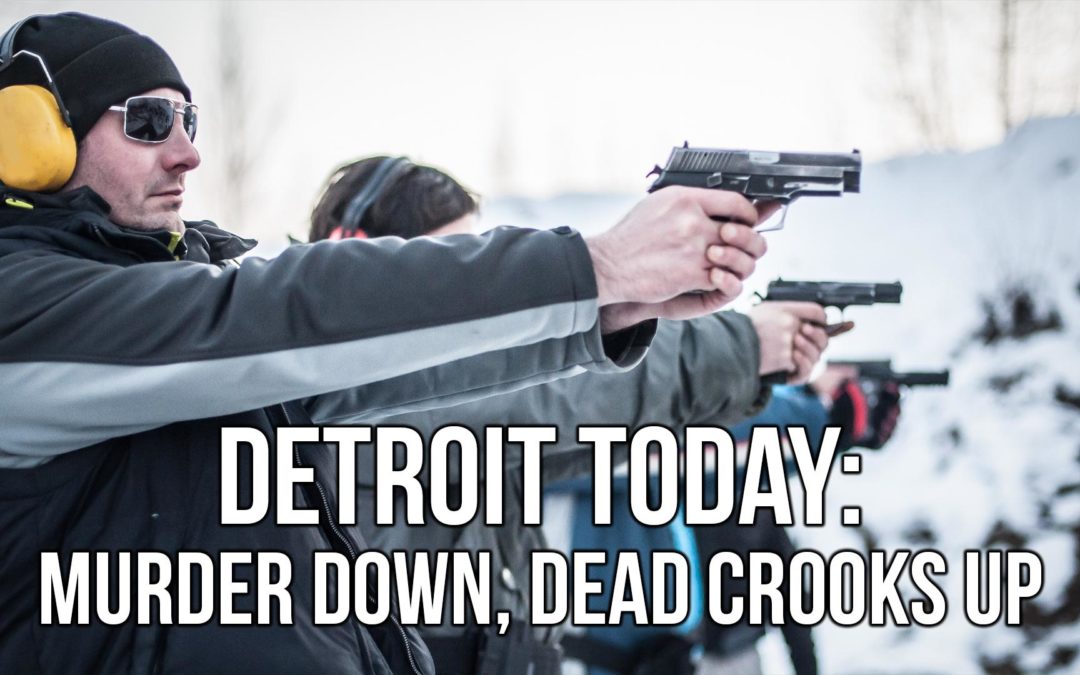 SOTG 899 – Detroit Today: Murder Down, Dead Crooks Up