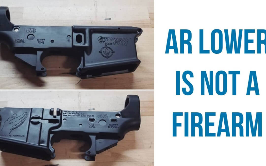 SOTG 918 – AR Lower is NOT a Firearm