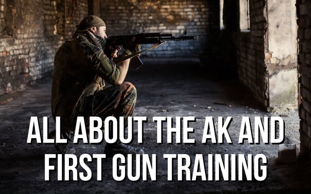 SOTG 928 – All about the AK and First Gun Training