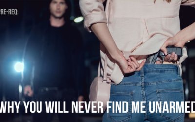 SOTG 930 – Pre-Req: Why You Will Never Find Me Unarmed