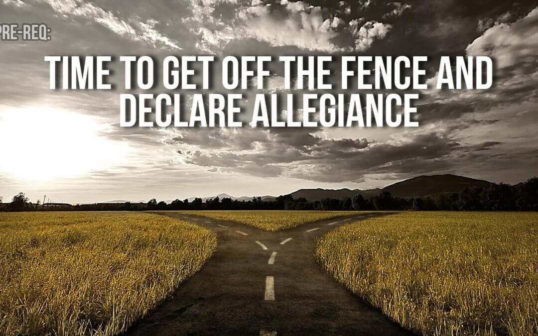 SOTG 931 – Get Off the Fence and Declare Allegiance [Pre-Req]