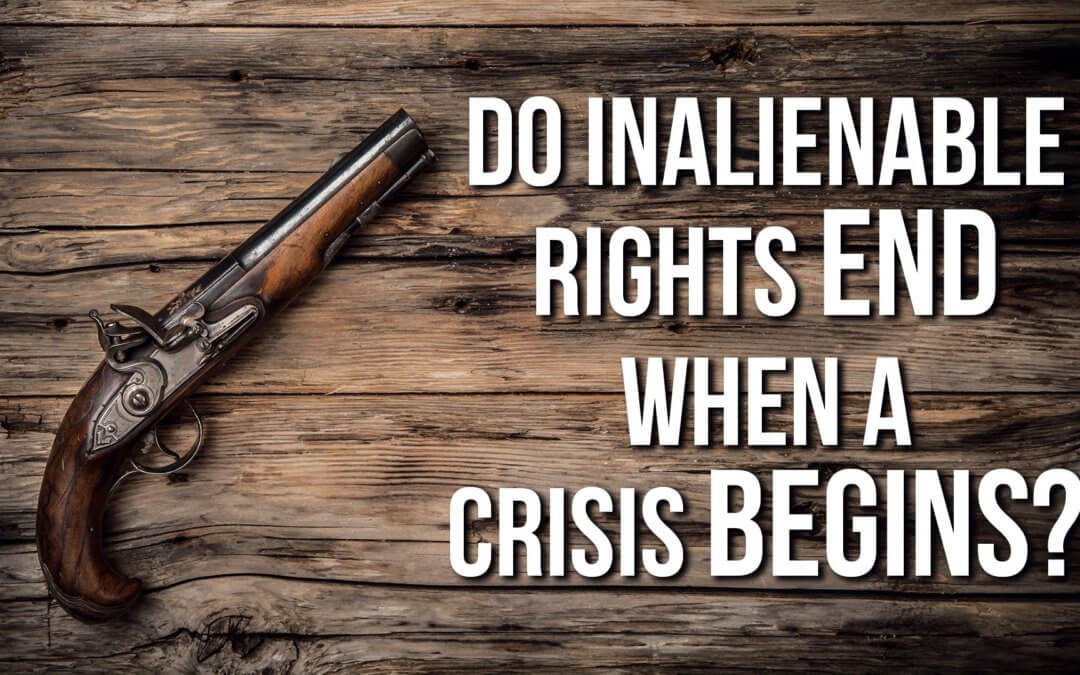 SOTG 938 – Do Inalienable Rights End when a Crisis Begins?