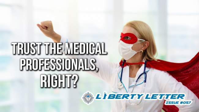 Trust the Medical Professionals, Right? | Liberty Letter #057