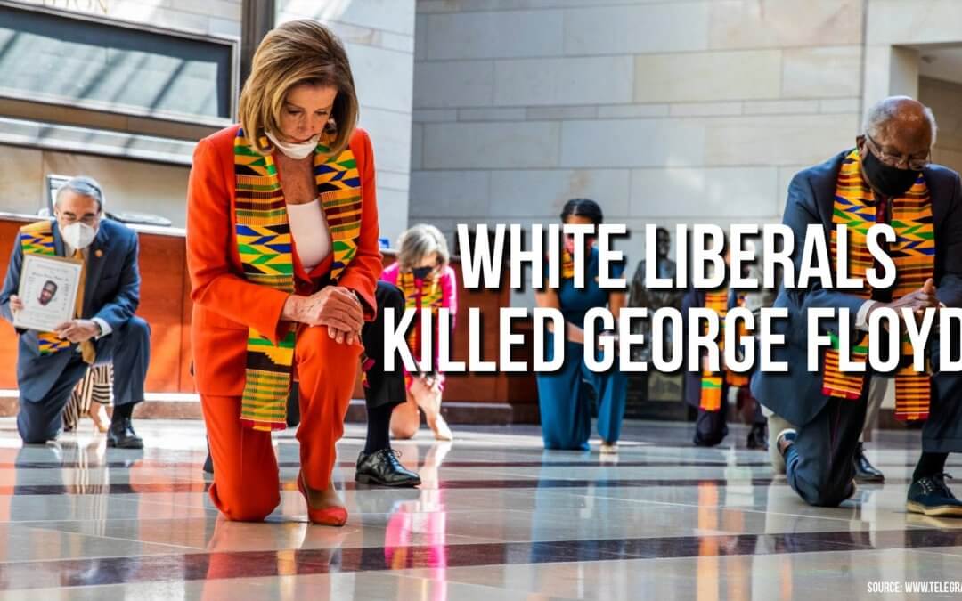 White Liberals Killed George Floyd | SOTG 963