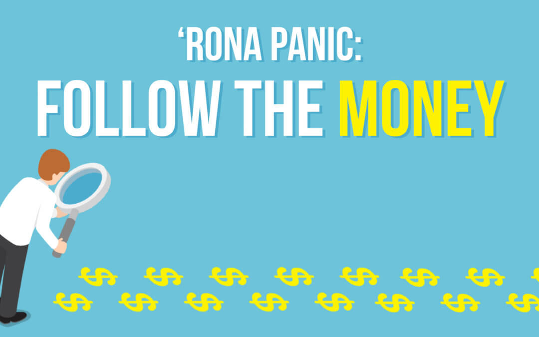 ‘Rona Panic: Follow the Money | SOTG 968