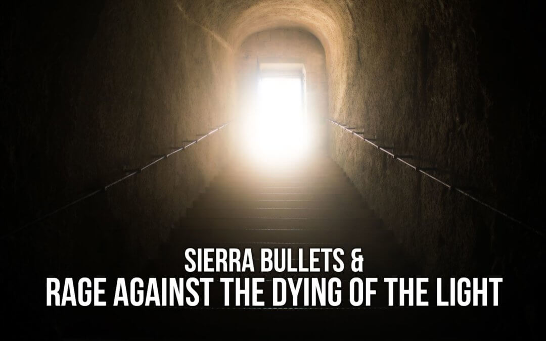 Sierra Bullets & Rage Against the Dying of the Light | SOTG 970