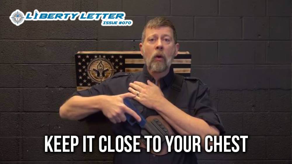 Keep it Close to the Chest | Liberty Letter #070