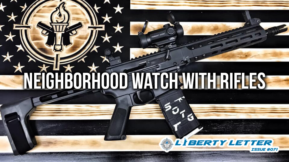 Neighborhood Watch with Rifles | Liberty Letter #071