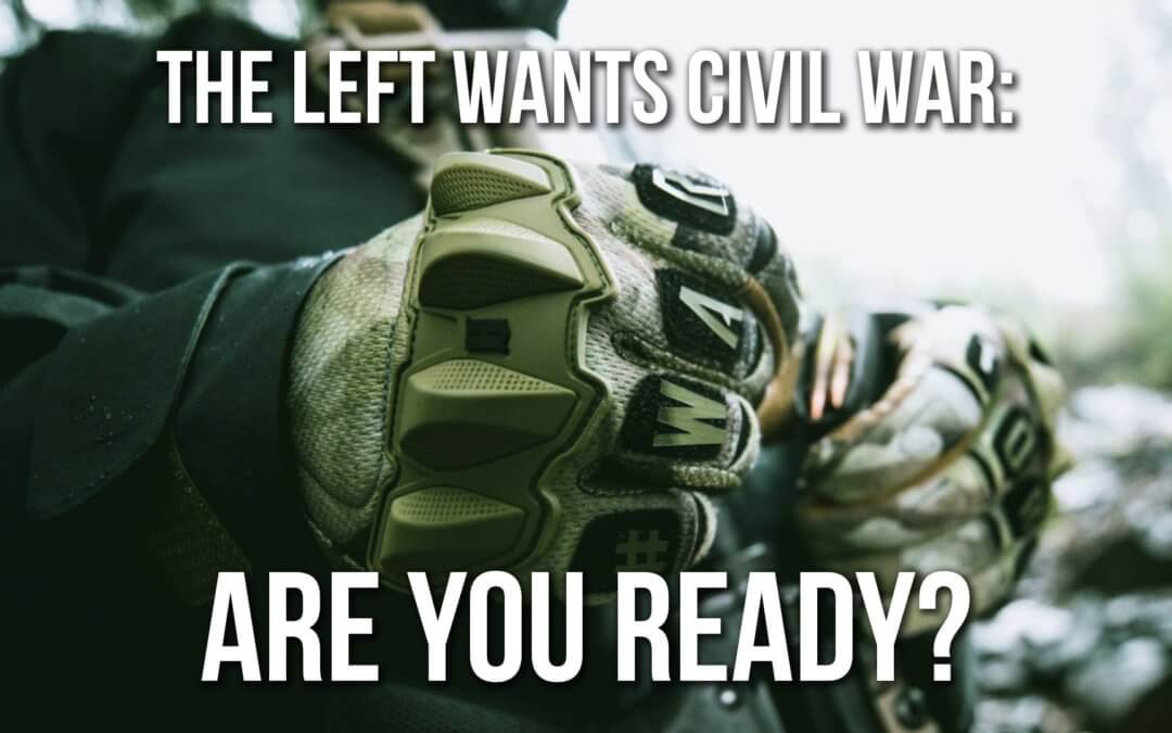 The Left wants Civil War: Are You Ready? | SOTG 987
