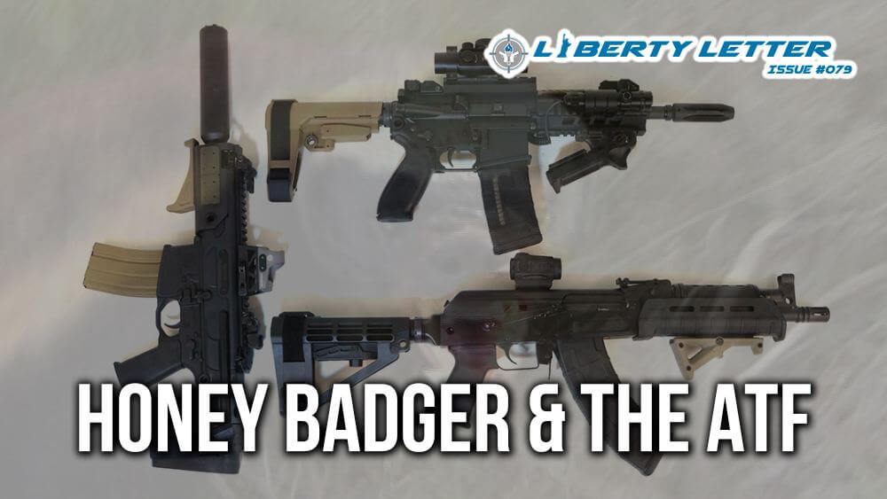 Honey Badger & the ATF | Liberty Letter #079