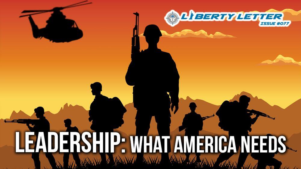 LEADERSHIP: What America Needs | Liberty Letter #077