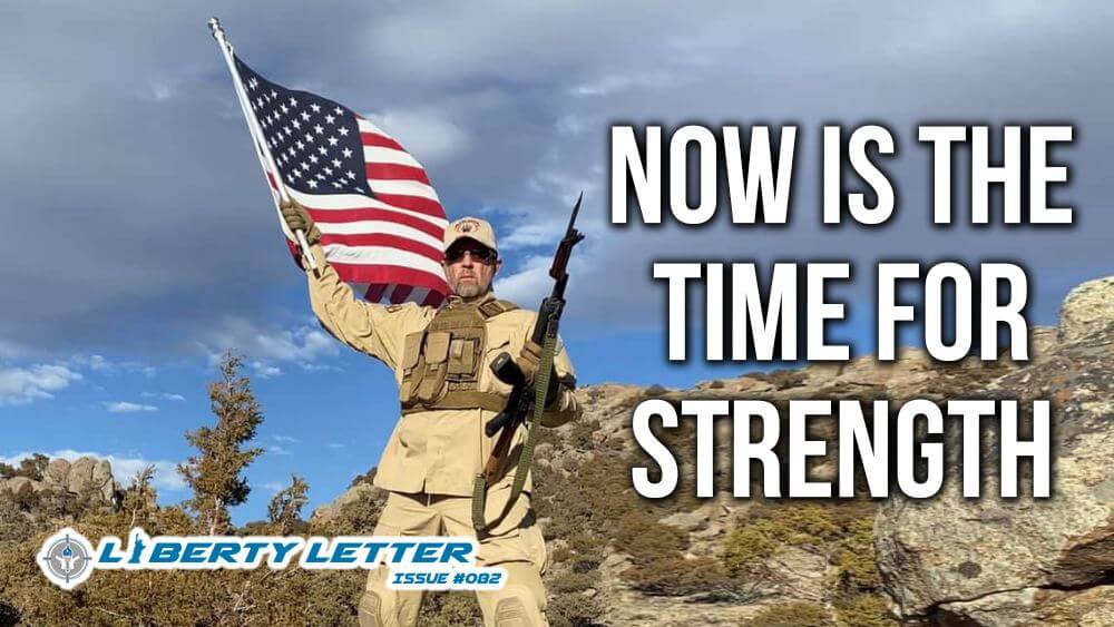 Now is the time for Strength | Liberty Letter #082