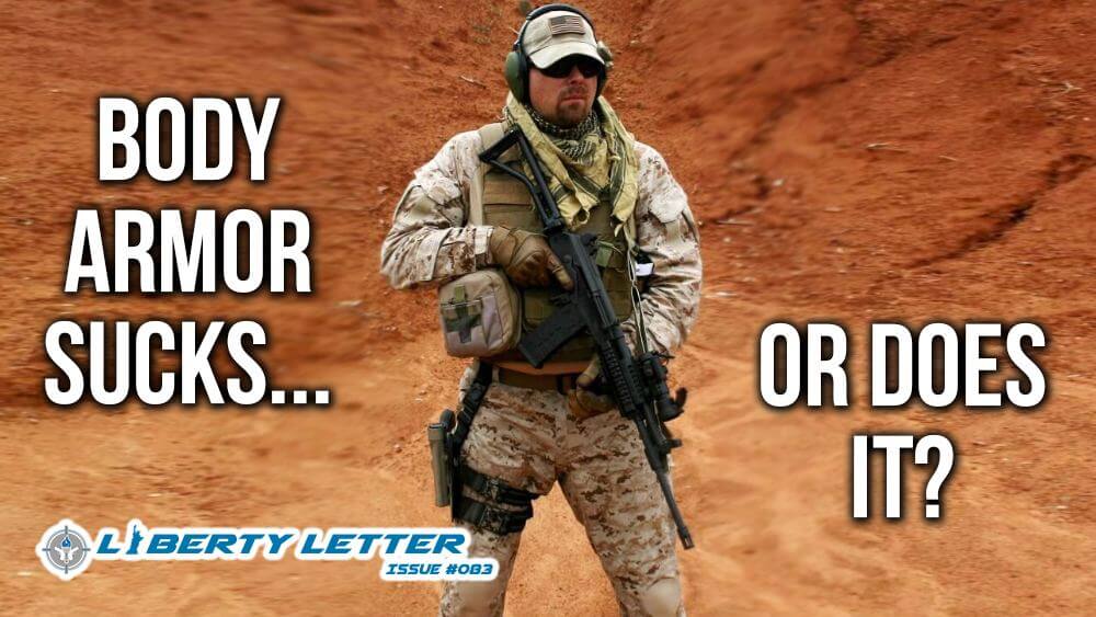 Body Armor Sucks… or Does it? | Liberty Letter #083