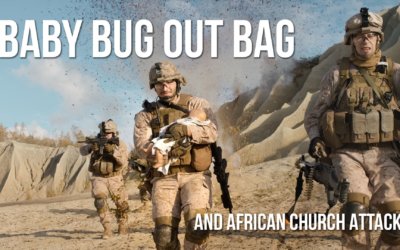 Baby Bug Out Bag and African Church Attack | SOTG 1023