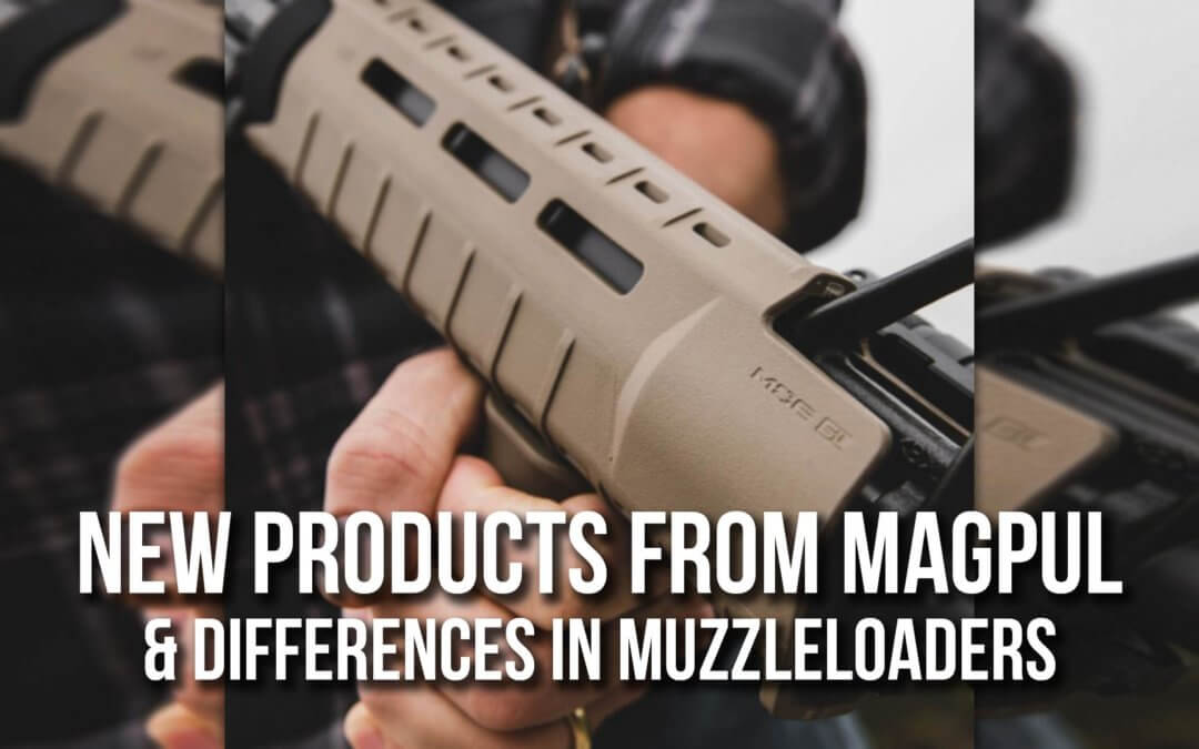 New Products from Magpul & Differences in Muzzleloaders | SOTG 1027