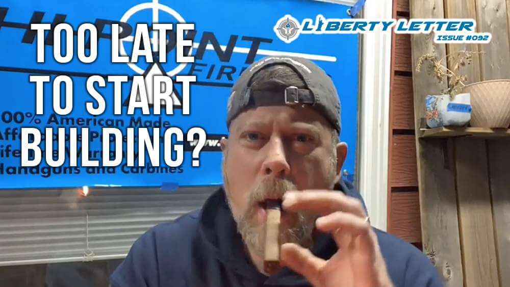 Too Late to Start Building? | Liberty Letter #092