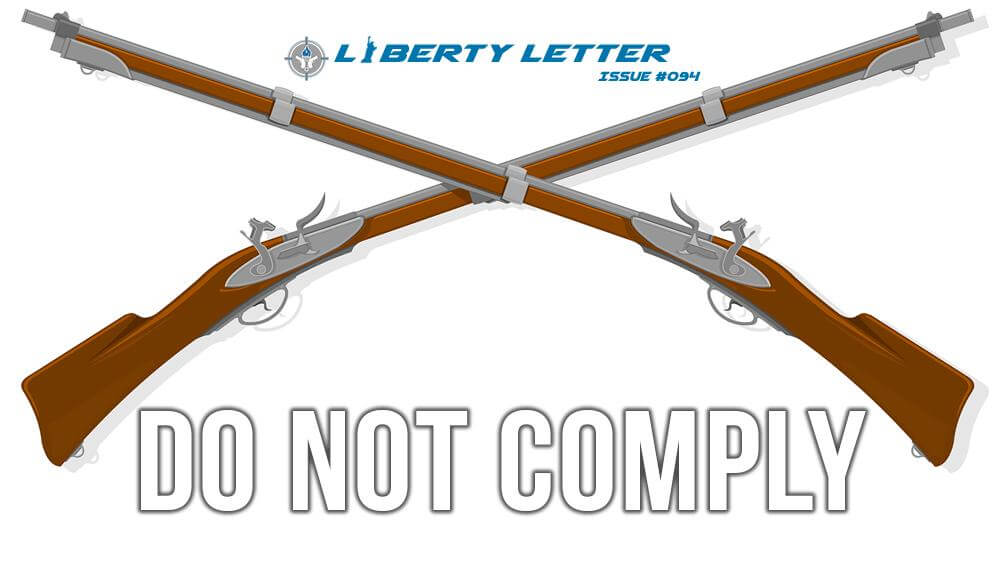 Do Not Comply | Liberty Letter #094