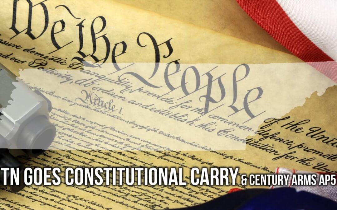 TN Goes Constitutional Carry and Century Arms AP5 | SOTG 1042
