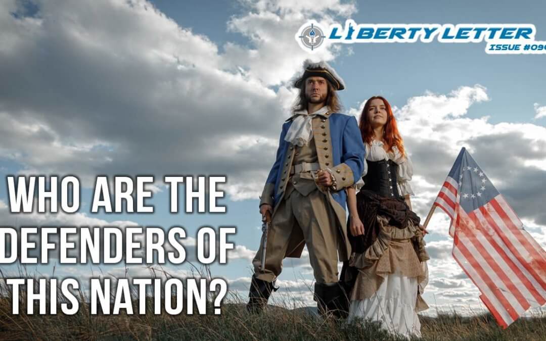 Who are the Defenders of this Nation? | Liberty Letter #096