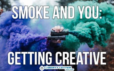 Smoke and You: Getting Creative | Liberty Letter #098