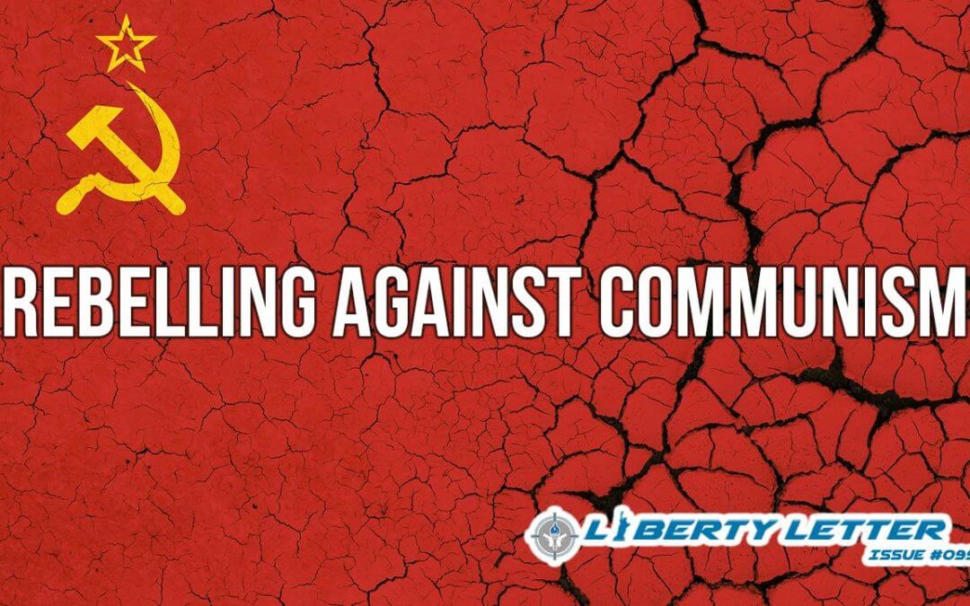Rebelling Against Communism | Liberty Letter #099