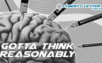 Gotta Think Reasonably | Liberty Letter #101