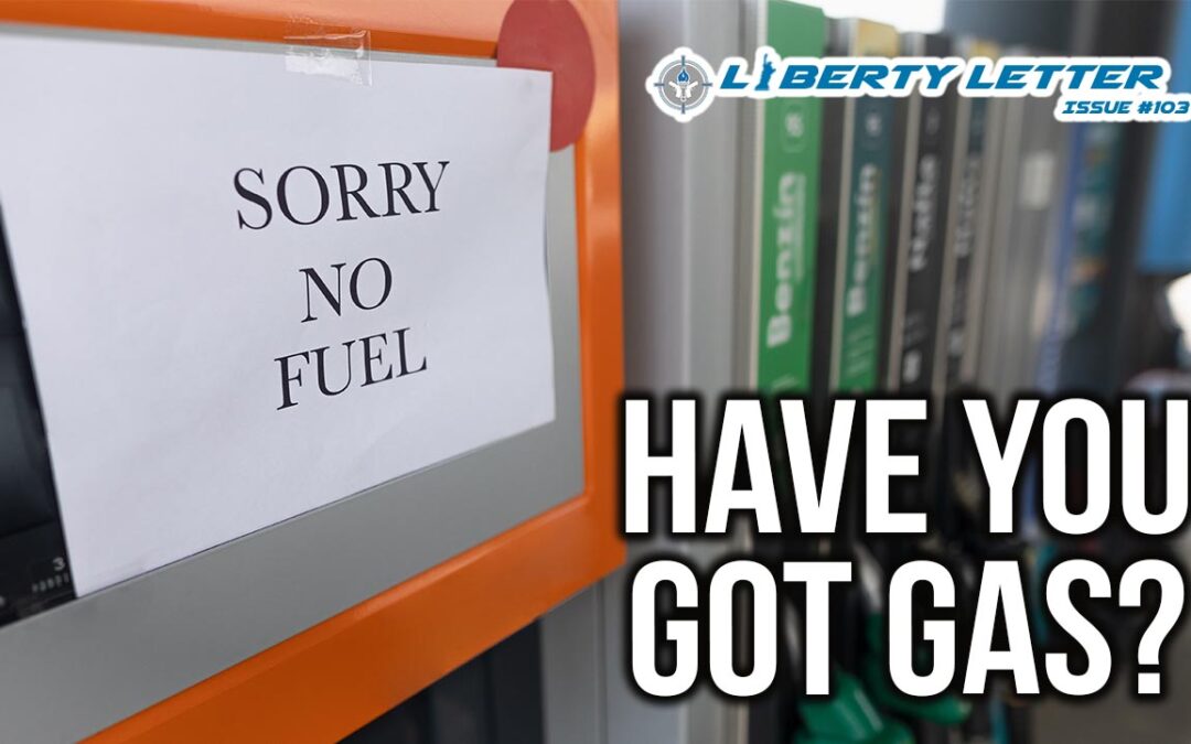 Have you Got Gas? | Liberty Letter #103